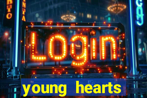 young hearts assistir online